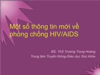 Một số thông tin mới về phòng chống HIV/AIDS