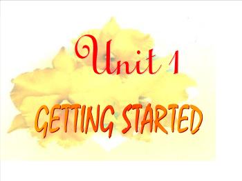 Bài giảng môn Anh văn - Unit 1: Getting started