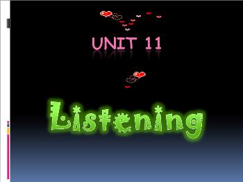 Bài giảng môn Anh văn - Unit 11: Listening