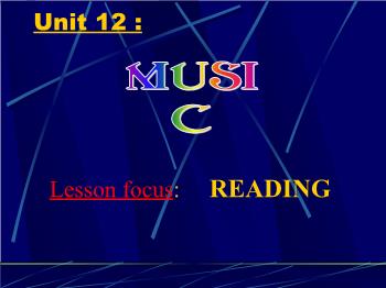 Bài giảng môn Anh văn - Unit 12: Music