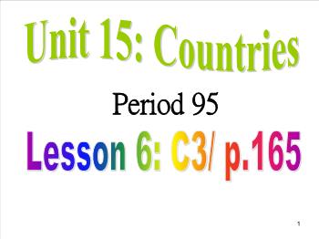 Bài giảng môn Anh văn - Unit 15: Countries - Period 95 - Lesson 6: C3