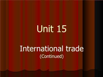 Bài giảng môn Anh văn - Unit 15: International trade (Continued)