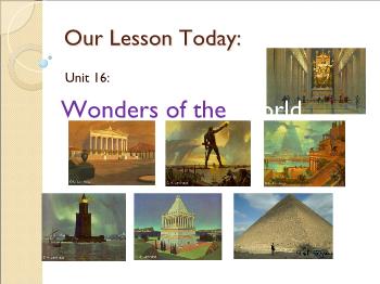 Bài giảng môn Anh văn - Unit 16: Wonders of the world