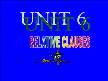 Bài giảng môn Anh văn - Unit 6: Relative clauses