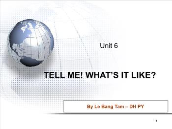 Bài giảng môn Anh văn - Unit 6: Tell me! what’s it like?