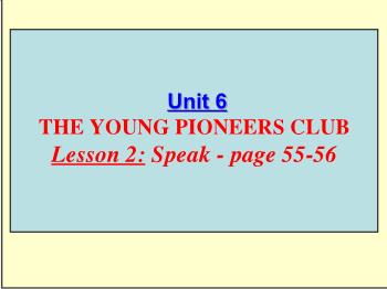 Bài giảng môn Anh văn - Unit 6: The young pioneers club