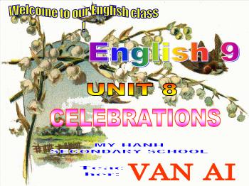 Bài giảng môn Anh văn - Unit 8: Celebrations