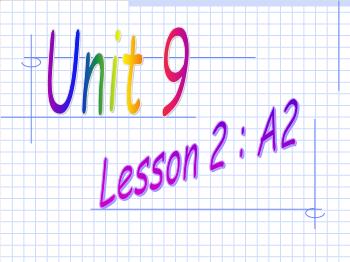 Bài giảng môn Anh văn - Unit 9 - Lesson 2: A2