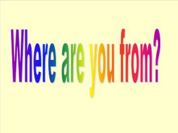 Bài giảng môn Anh văn - Where are you from?