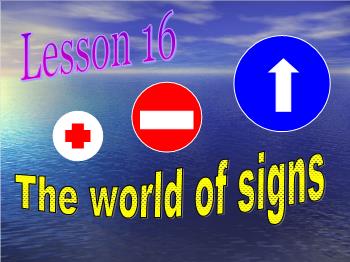 Bài giảng môn Tiếng Anh - Lesson 16 The world of signs