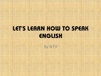 Bài giảng môn Tiếng Anh - Let’s learn how to speak English