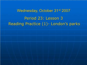 Bài giảng môn Tiếng Anh - Period 23: lesson 3 reading practice (1) - London’s parks