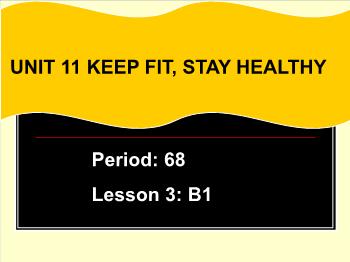 Bài giảng môn Tiếng Anh - Unit 11: Keep fit, stay healthy