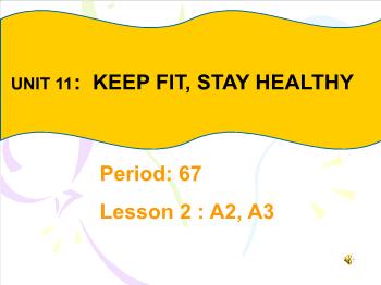 Bài giảng môn Tiếng Anh - Unit 11: Keep fit, stay healthy