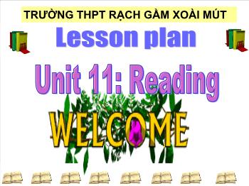 Bài giảng môn Tiếng Anh - Unit 11: Reading