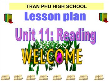 Bài giảng môn Tiếng Anh - Unit 11: Reading