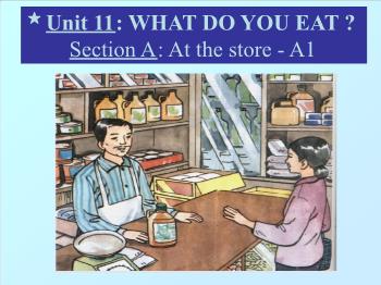 Bài giảng môn Tiếng Anh - Unit 11: What do you eat
