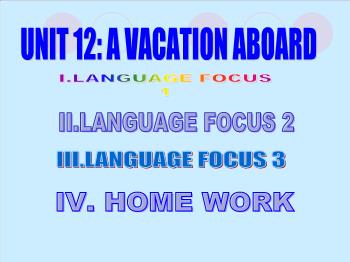 Bài giảng môn Tiếng Anh - Unit 12: A vacation aboard
