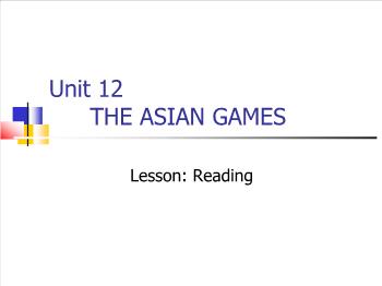 Bài giảng môn Tiếng Anh - Unit 12: The asian games