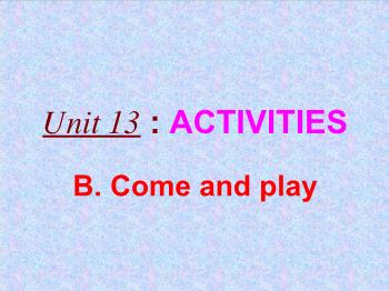 Bài giảng môn Tiếng Anh - Unit 13: Activities