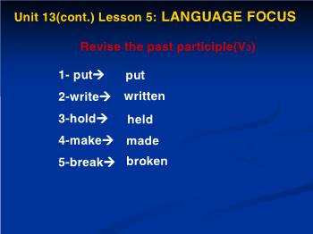 Bài giảng môn Tiếng Anh - Unit 13 (cont.) - Lesson 5: Language focus