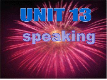 Bài giảng môn Tiếng Anh - Unit 13: Speaking