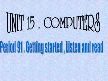 Bài giảng môn Tiếng Anh - Unit 15: Computers