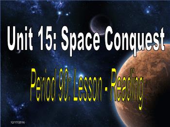Bài giảng môn Tiếng Anh - Unit 15: Space conquest