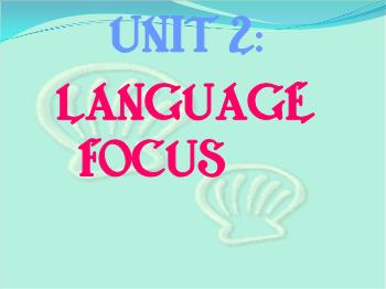 Bài giảng môn Tiếng Anh - Unit 2: Language focus …………