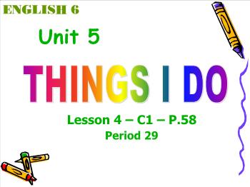 Bài giảng môn Tiếng Anh - Unit 5: Things I do