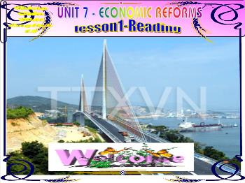Bài giảng môn Tiếng Anh - Unit 7: Economic reforms