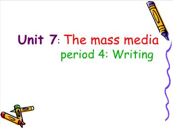 Bài giảng môn Tiếng Anh - Unit 7: The mass media - Period 4: Writing