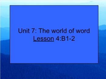 Bài giảng môn Tiếng Anh - Unit 7: The world of word