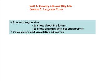 Bài giảng môn Tiếng Anh - Unit 8: Country life and city life