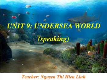 Bài giảng môn Tiếng Anh - Unit 9: Undersea world
