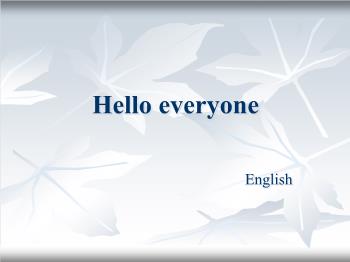 Bài giảng Tiếng Anh - Hello everyone