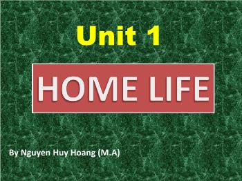 Bài giảng Tiếng Anh - Unit 1: Home life
