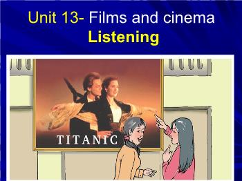Bài giảng Tiếng Anh - Unit 13: Films and cinema