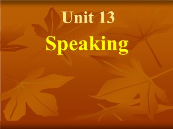 Bài giảng Tiếng Anh - Unit 13: Speaking