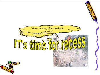Bài giảng Tiếng Anh - Unit 5: Work and play - Period 29 – B It’s time for recess