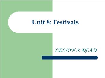 Bài giảng Tiếng Anh - Unit 8: Festivals