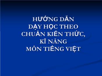 Hướng dẫn dạy học theo chuẩn kiến thức, kĩ năng môn Tiếng Việt