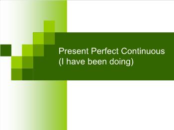 Present Perfect Continuous (I have been doing)