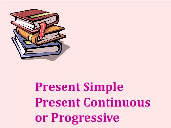 Present simple present continuous or progressive