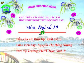 Bài giảng Đại số 10: Dấu của nhị thức bậc nhất (tiết 3)