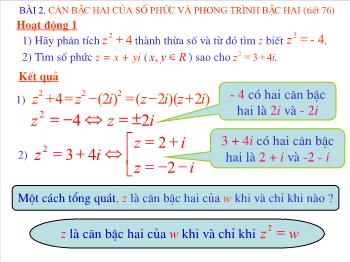 Bài giảng Giải tích 12 - Bài 2: Căn bậc hai của số phức và phương trình bậc hai (tiết 76)