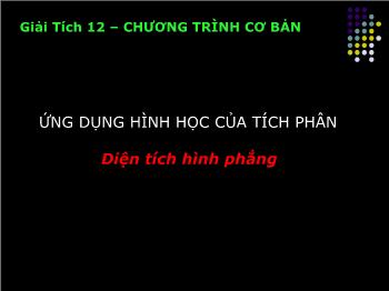 Bài giảng Giải tích 12 - Ứng dụng hình học của tích phân