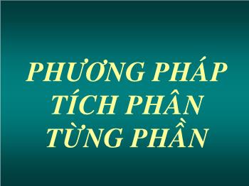 Bài giảng Giải tích lớp 12: Phương pháp tích phân từng phần