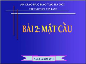 Bài giảng Hình học 12 CB - Bài 2: Mặt cầu