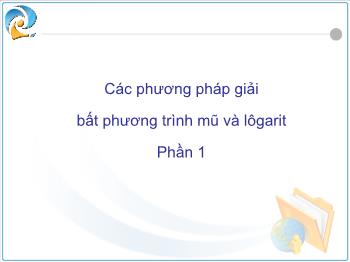 Các phương pháp giải bất phương trình mũ và lôgarit - Phần 1